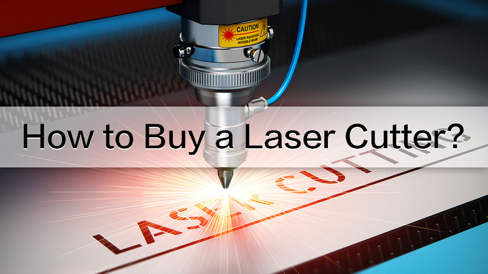 How to Buy a Laser Cutter?